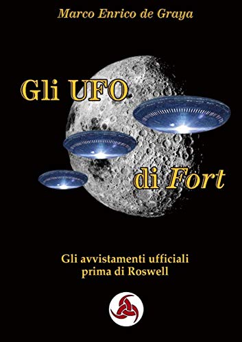 Gli UFO di Fort: Gli avvistamenti ufficiali prima di Roswell