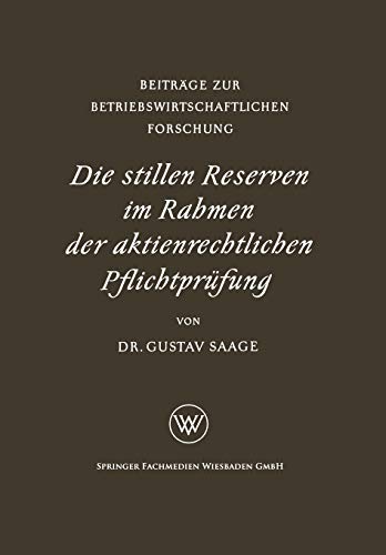 Die stillen Reserven im Rahmen der Aktienrechtlichen Pflichtprüfung (Beiträge zur betriebswirtschaftlichen Forschung, 8, Band 8)