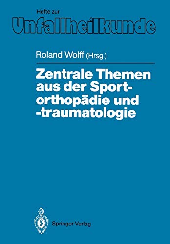 Zentrale Themen aus der Sportorthopädie und -traumatologie: Symposium anläßlich der Verabschiedung von G. Friedebold, Berlin, 25.–26. März 1988 (Hefte ... Der Unfallchirurg, 203, Band 203)
