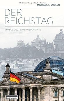 Der Reichstag: Symbol deutscher Geschichte