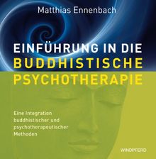 Einführung in die Buddhistische Psychotherapie + CD - Eine Integration buddhistischer und psychotherapeutischer Methoden