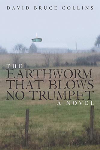 The Earthworm That Blows No Trumpet: A Novel