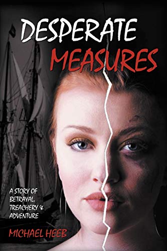 DESPERATE MEASURES: A Story of Betrayal, Treachery, and Adventure