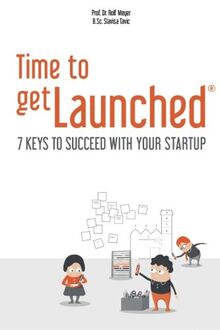 Time to getLaunched: 7 Keys to Succeed with Your Startup