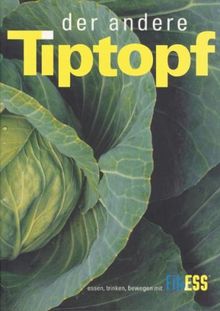 der andere Tiptopf: Kochbuch für die Privatküche