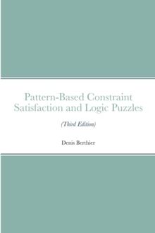 Pattern-Based Constraint Satisfaction and Logic Puzzles (Third Edition)