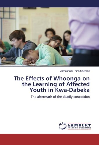 The Effects of Whoonga on the Learning of Affected Youth in Kwa-Dabeka: The aftermath of the deadly concoction