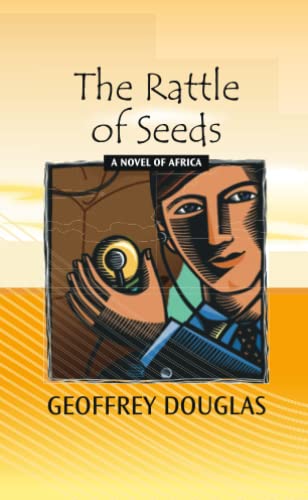 The Rattle of Seeds: A Novel of Africa