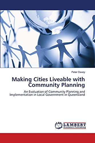 Making Cities Liveable with Community Planning: An Evaluation of Community Planning and Implementation in Local Government in Queensland