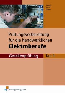 Prüfungsvorbereitung für die neugeordneten Elektroberufe Gesellenprüfung Teil 1 (Handwerk) mit Lösungen (Lernmaterialien)