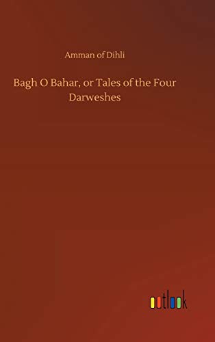 Bagh O Bahar, or Tales of the Four Darweshes