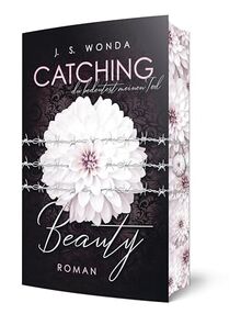 Catching Beauty: Du bedeutest meinen Tod
