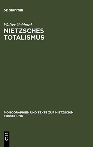 Nietzsches Totalismus: Philosophie der Natur zwischen Verklärung und Verhängnis (Monographien und Texte zur Nietzsche-Forschung, 8, Band 8)