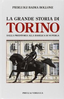 La grande storia di Torino. Dalla preistoria alla basilica di Superga (Paradigma)