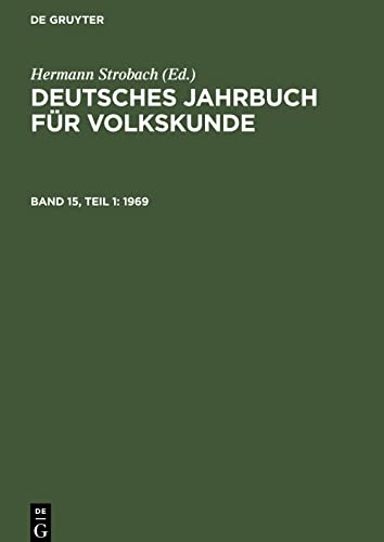 Deutsches Jahrbuch für Volkskunde, Band 15, Teil 1, Deutsches Jahrbuch für Volkskunde (1969)