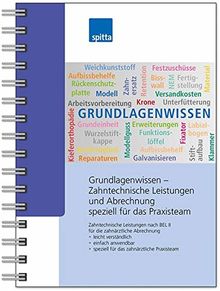 Grundlagenwissen – Zahntechnische Leistungen und Abrechnung speziell für das Praxisteam: Zahntechnische Leistungen nach BEL II für die zahnärztliche ... • speziell für das zahnärztliche Praxisteam