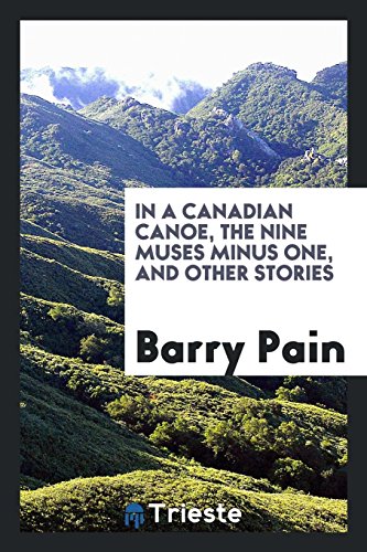 In a Canadian canoe, the nine muses minus one, and other stories
