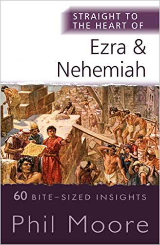 Straight to the Heart of Ezra and Nehemiah: 60 Bite-sized Insights