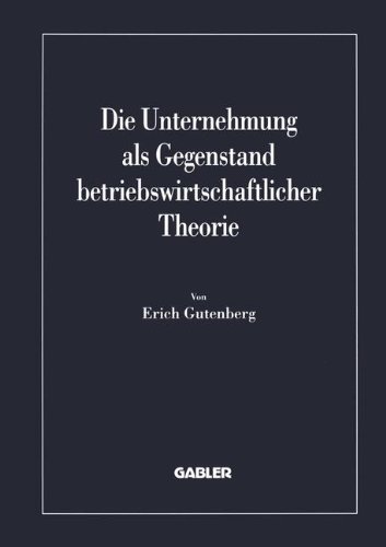 Die Unternehmung als Gegenstand betriebswirtschaftlicher Theorie (Betriebs- und finanzwirtschaftliche Forschung)