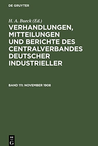 Verhandlungen, Mitteilungen und Berichte des Centralverbandes Deutscher Industrieller, Band 111, November 1908