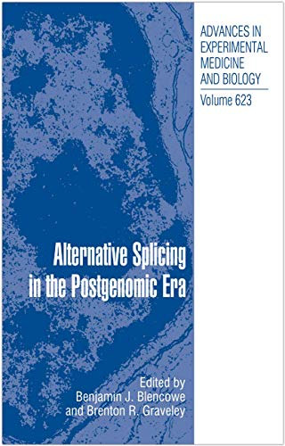 Alternative Splicing in the Postgenomic Era (Advances in Experimental Medicine and Biology, 623, Band 623)