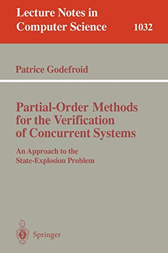 Partial-Order Methods for the Verification of Concurrent Systems: An Approach to the State-Explosion Problem (Lecture Notes in Computer Science, 1032, Band 1032)