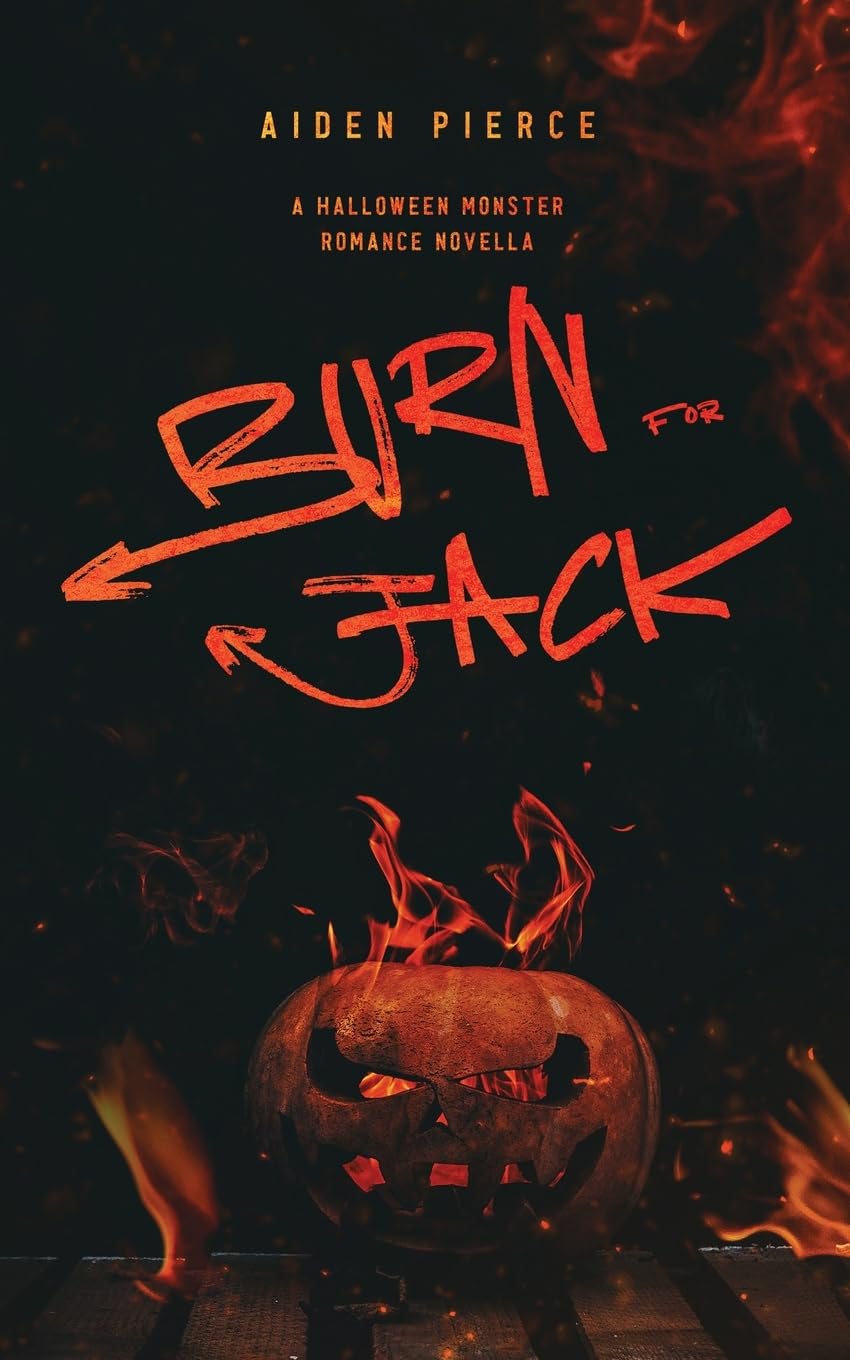 Burn for Jack: A Dark Monster Romance (Holiday Horrors)