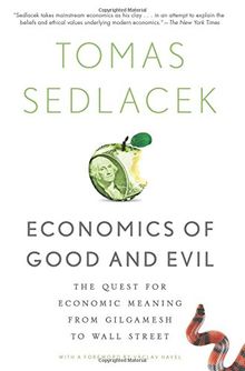 Economics of Good and Evil: The Quest For Economic Meaning From Gilgamesh To Wall Street