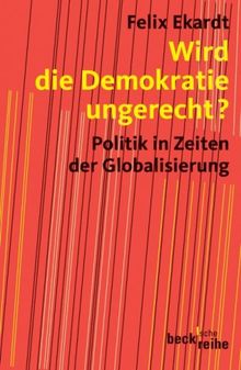 Wird die Demokratie ungerecht?: Politik in Zeiten der Globalisierung