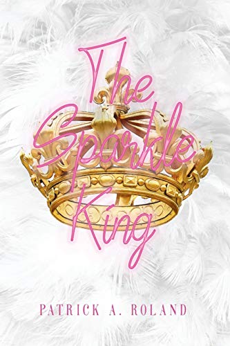 Roland, Patrick A. The Sparkle King