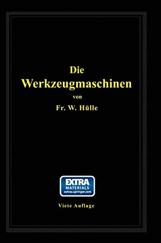 Die Werkzeugmaschinen: ihre neuzeitliche Durchbildung für wirtschaftliche Metallbearbeitung