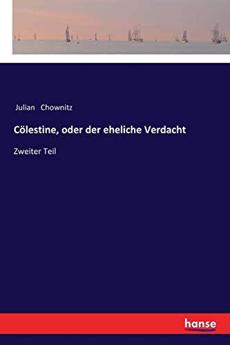 Cölestine, oder der eheliche Verdacht: Zweiter Teil