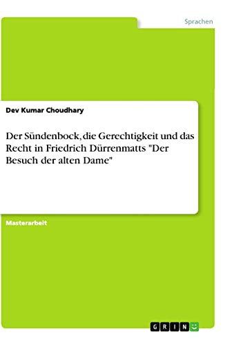 Der Sündenbock, die Gerechtigkeit und das Recht in Friedrich Dürrenmatts Der Besuch der alten Dame: Magisterarbeit