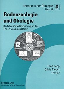 Bodenzoologie und Ökologie: 30 Jahre Umweltforschung an der Freien Universität Berlin (Theorie in der Ökologie)