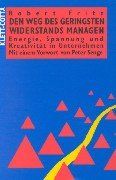 Den Weg des geringsten Widerstandes managen. Energie, Spannung und Kreativität in Unternehmen