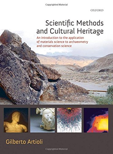 Scientific Methods and Cultural Heritage: An Introduction to the Application of Materials Science to Archaeometry and Conservation Science