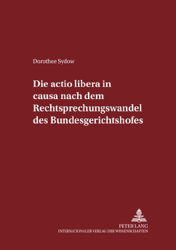 Die actio libera in causa nach dem Rechtsprechungswandel des Bundesgerichtshofs (Schriften zum Strafrecht und Strafprozessrecht)