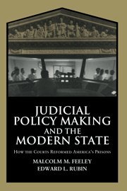 Judicial Policy Making and the Modern State: How the Courts Reformed America's Prisons (Cambridge Studies in Criminology)
