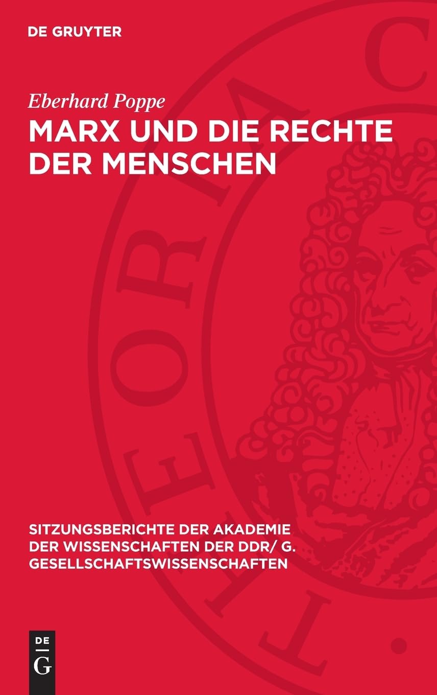 Marx und die Rechte der Menschen (Sitzungsberichte der Akademie der Wissenschaften der DDR/ G. Gesellschaftswissenschaften, 1976,8)