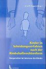 Kinder in Scheidungsverfahren nach der Kindschaftsrechtsreform: Kooperation im Interesse des Kindes