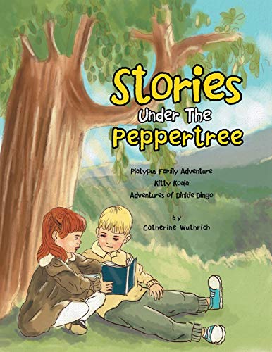 Stories Under The Peppertree: Platypus Family Adventure; Kitty Koala; Adventures of Dinkie Dingo