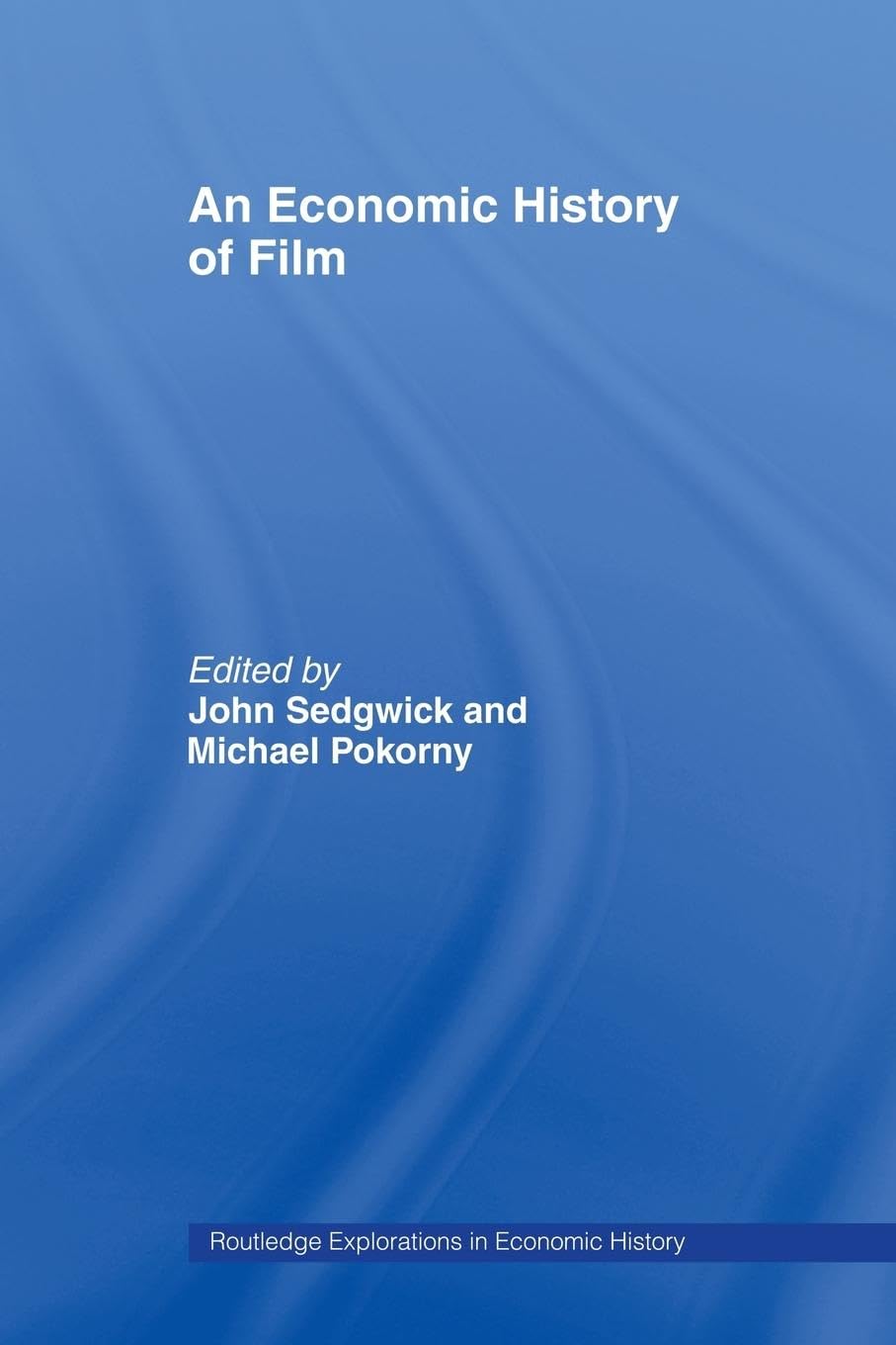 An Economic History of Film (Routledge Explorations in Economic History, Band 26)