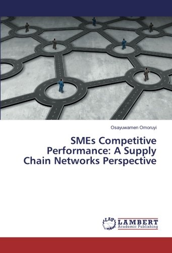 SMEs Competitive Performance: A Supply Chain Networks Perspective