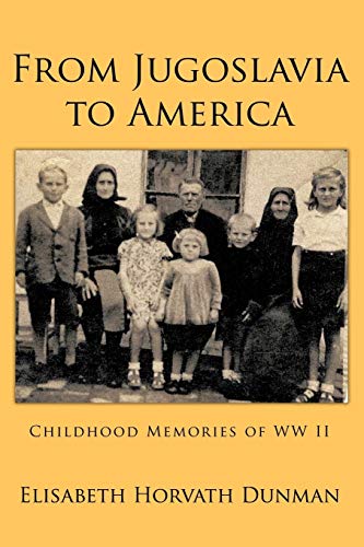 From Jugoslavia to America: Childhood Memories of WW II