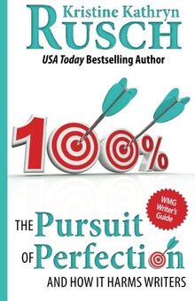 The Pursuit of Perfection: And How It Harms Writers (WMG Writer's Guides)