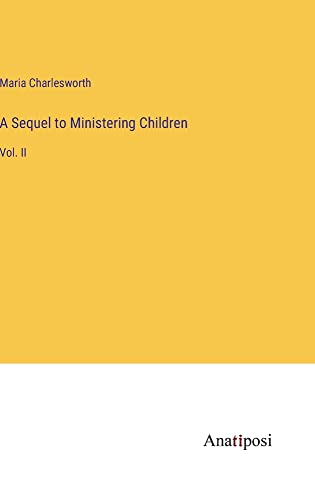 A Sequel to Ministering Children: Vol. II
