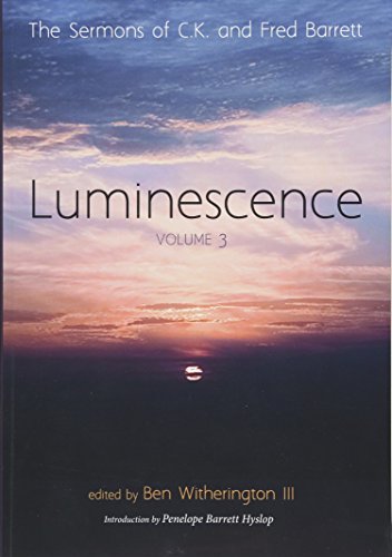 Barrett, C. K. Luminescence, Volume 3, The Sermons Of C. K. And Fred Barrett