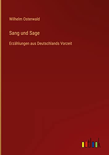 Sang und Sage: Erzählungen aus Deutschlands Vorzeit