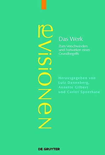 Das Werk: Zum Verschwinden und Fortwirken eines Grundbegriffs (Revisionen, Band 5)