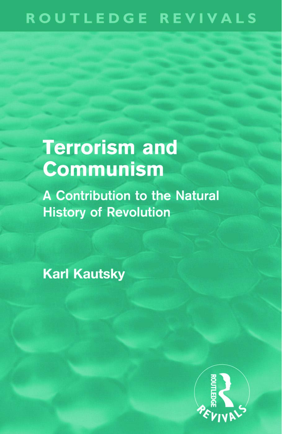 Terrorism And Communism (Routledge Revivals): A Contribution to the Natural History of Revolution